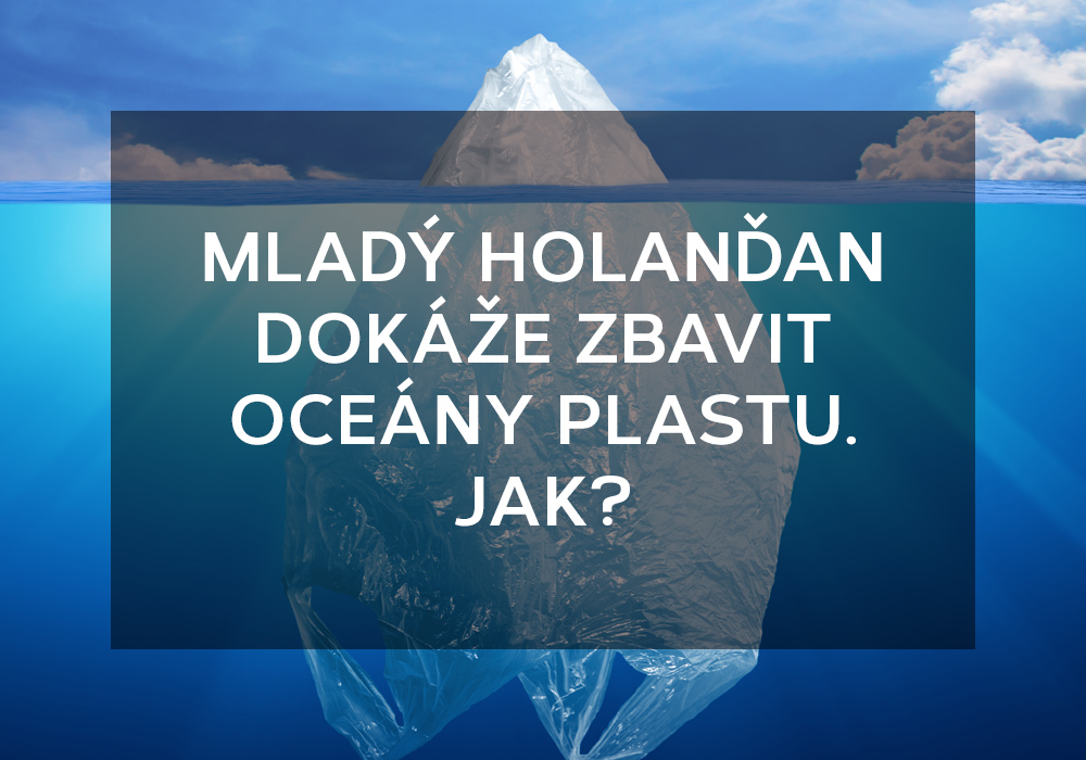 Mladý_Holanďan_dokáže_zbavit_oceány_plastu_big